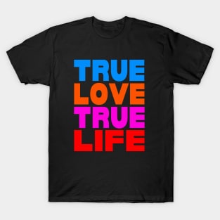 True love true life T-Shirt